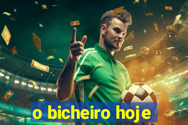 o bicheiro hoje